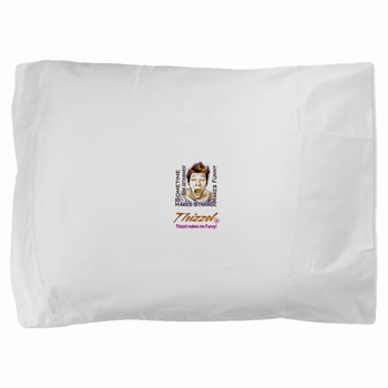 Thizzel makes me Funny Pillow Sham