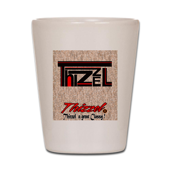 Thizzel Class Shot Glass