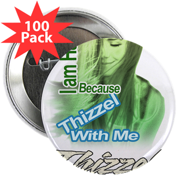 Thizzel make me Happy 2.25" Button (100 pack)