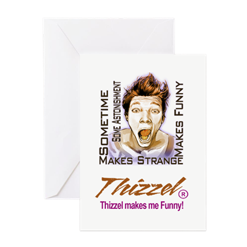 Thizzel makes me Funny Greeting Cardsv