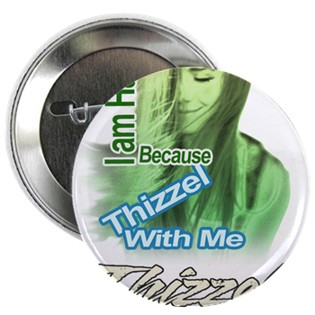 Thizzel make me Happy 2.25" Button