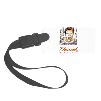 Thizzel makes me Funny Luggage Tag