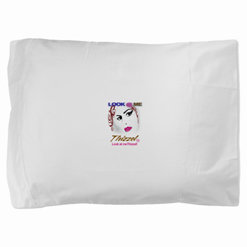 Look at Me Thizzel Pillow Sham