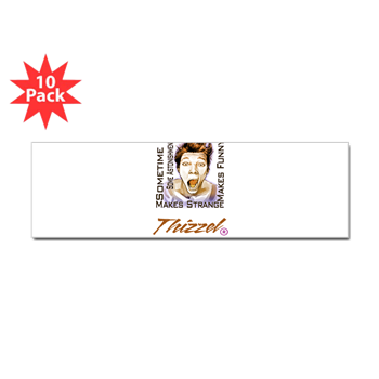Thizzel makes me Funny Bumper Bumper Sticker