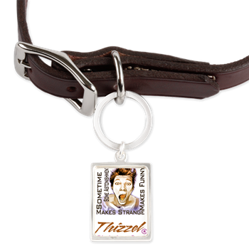 Thizzel makes me Funny Pet Tags