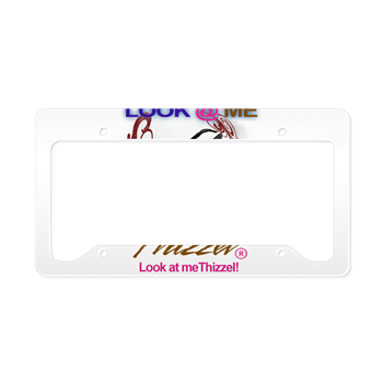 Look at Me Thizzel License Plate Holder