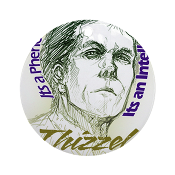 Thizzel is my Spirits Ornament (Round)