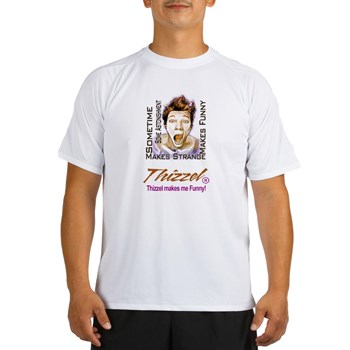 Thizzel makes me Funny Performance Dry T-Shirt