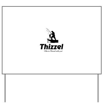 Thizzel Fishing Yard Sign