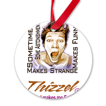 Thizzel makes me Funny Ornamentv