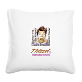 Thizzel makes me Funny Square Canvas Pillow