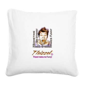 Thizzel makes me Funny Square Canvas Pillow