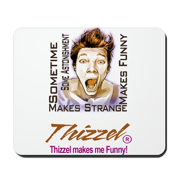 Thizzel makes me Funny Mousepad