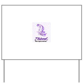 Thizzel Work Yard Sign