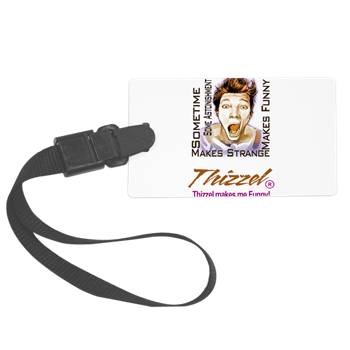 Thizzel makes me Funny Luggage Tag