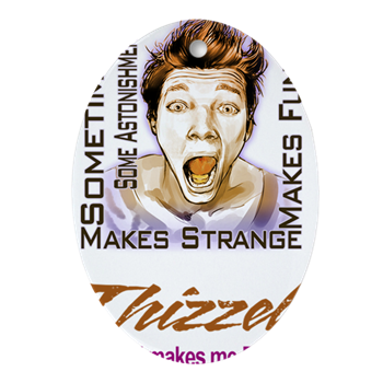 Thizzel makes me Funny Ornament (Oval)