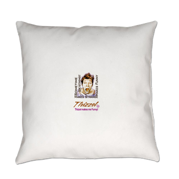 Thizzel makes me Funny Everyday Pillow
