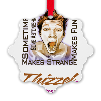 Thizzel makes me Funny Ornament