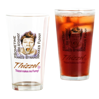 Thizzel makes me Funny Drinking Glass