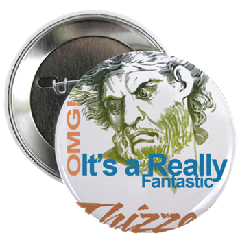 Thizzel really Fantastic 2.25" Button