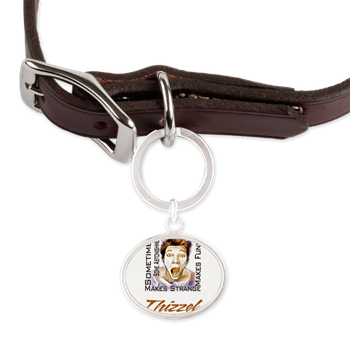 Thizzel makes me Funny Pet Tags