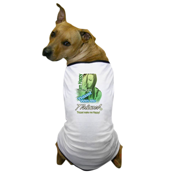Thizzel make me Happy Dog T-Shirt