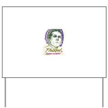 Thizzel is my Spirits Yard Sign