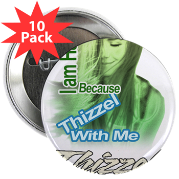 Thizzel make me Happy 2.25" Button (10 pack)
