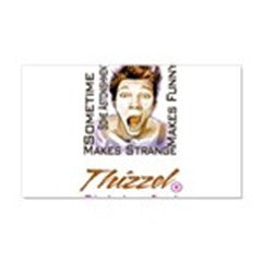 Thizzel makes me Funny Wall Decal