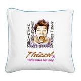 Thizzel makes me Funny Square Canvas Pillow