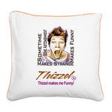 Thizzel makes me Funny Square Canvas Pillow