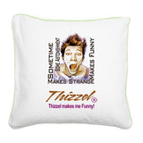 Thizzel makes me Funny Square Canvas Pillow